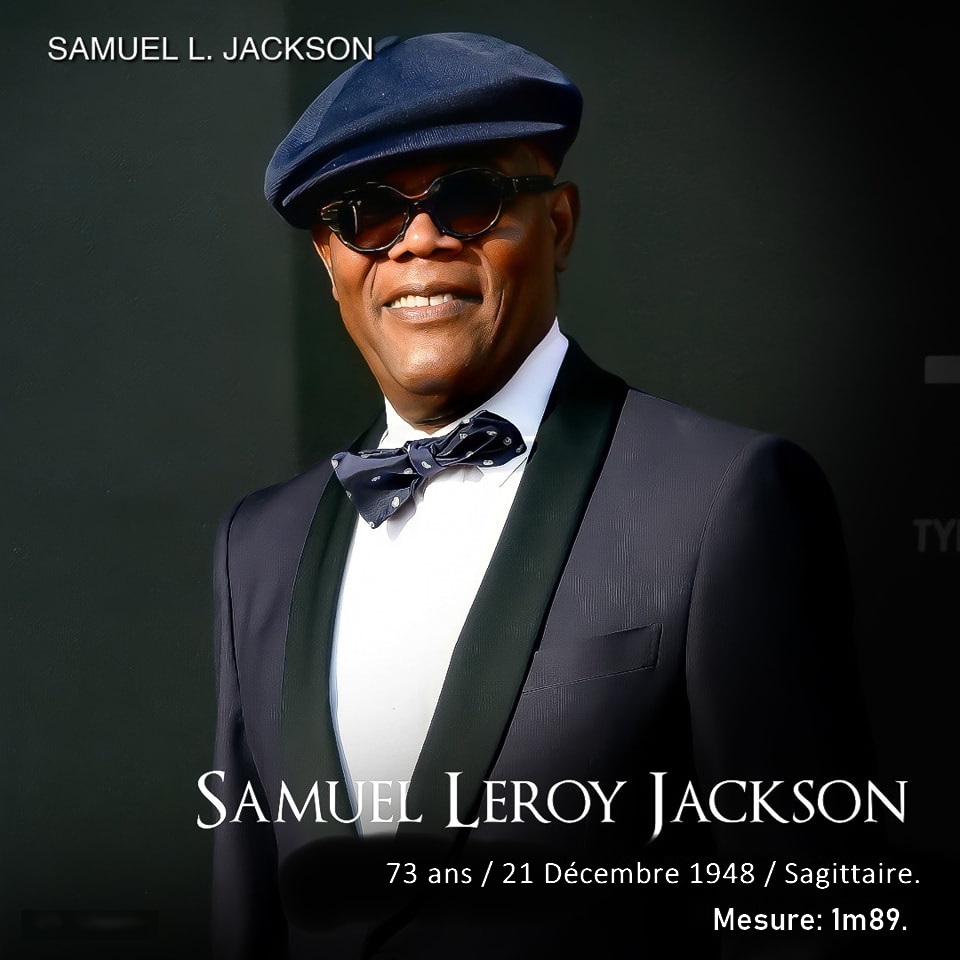 Samuel Leroy Jackson 21 12 1948 Sagittaire